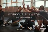 Workout Plan for Beginners