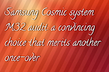 Samsung Cosmic system M32 audit: a convincing choice that merits another once-over
