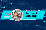 #124- Gen AI and Future Proof Banks: How will customer experience and expectations transform…