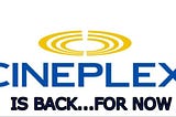 Is Cineplex Back? Let’s hope.