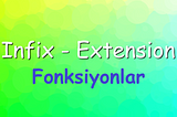 Infix ve Extension Fonksiyonlar