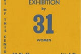 Graphic depicting the exhibition by 31 women, art of this century