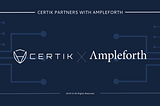 Ampleforth-CertiK Partnership Allows For Further Decentralization