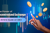 Top Decentralized Exchange (DEX)Platforms in 2024 — Ultimate Guide for Startups