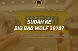 7 Tips Buat Kamu yang Mau Ke Big Bad Wolf 2018