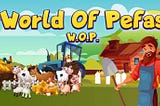 The World of PEFAS Introduces “PLAY TO EARN” — The Future Combination of Gaming and Blockchain