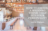 How to Choose a Wedding Theme That Fits Your Personality