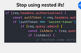 Stop using nested ifs. Do this instead