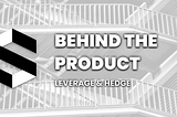 Behind the Product #4 — Leverage & Hedge with Stablecoin