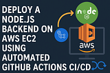 🚀 Deploy a Node.js Backend on AWS EC2 Using Automated GitHub Actions CI/CD