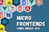 Building Microfrontends Using Single-SPA Framework