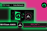 ZULU NETWORK x FOX WALLET Written AMA Recap + Winners Announcement