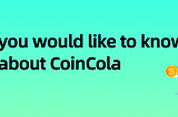 5 things you would like to know about CoinCola