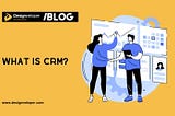 What Is CRM: A Complete Guide to Managing Customer Relationships Effectively