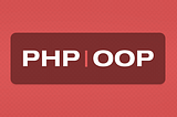 Object-Oriented PHP — An Easy Approach