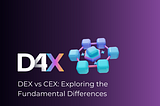 DEX vs CEX: Exploring the Fundamental Differences