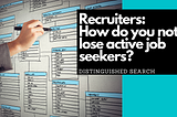 Recruiters: How do you not lose active job seekers?