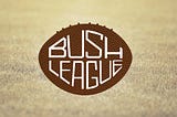 RULES OF THE BUSHLEAGUE №1