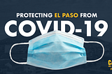 Protecting El Paso from COVID-19