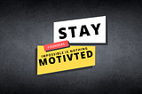 How to stay motivated as an Entrepreneur?