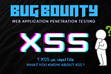 What do you know about XSS? (Cross-Site Script)