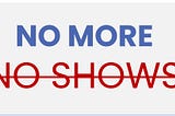 No More No Shows