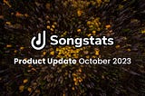 Songstats: Product Update —  October 2023