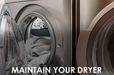 8 Dryer Maintenance Tips You Need To Follow