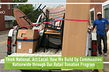 Think National, Act Local: How We Build Up Communities Nationwide through Our Retail Donation…