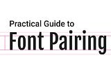 Practical Guide to Font Pairing