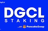 Staking DGCL…on PancakeSwap
