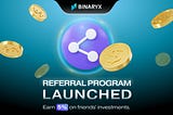 Binaryx Referral Program Launched! Earn 5% on Friends’ Investments 💸