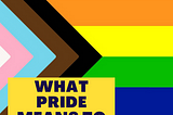 What Pride Means to Me: Pride 2021