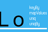 Title image, showing keyBy, mapValues, uniq and uniqBy function names.