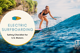 Electric Surfboarding Safety Checklist for U.S. Waters