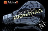 Decentralized marketplace Alpha-X 
IEO now on b2bp2p!