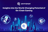 Insights Into the World-Changing Potential of On-Chain Gaming