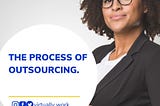THE PROCESS OF OUTSOURCING.