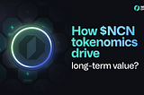 An In-Depth Look at $NCN Tokenomics and Value Potential