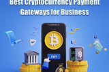 Best Cryptocurrency Payment Gateways for Digital Business 2024