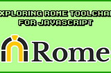 Introduction to Rome — An All-in-One JavaScript Toolchain