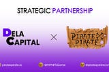DeLa Capital and Pirate X Pirate announced a strategic partnership