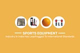 Sports Equipment Manufacturer in India
