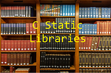 C Static Libraries