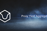 Introducing the Ubiquity Proxy Yield Aggregator