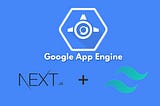 Deploying Next.js and Tailwind CSS on Google App Engine.