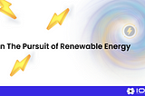 In The Pursuit of Renewable Energy