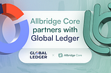 Allbridge Core Partners with Global Ledger to Enhance Cross-Chain Security and Compliance