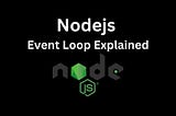 Node.js Event Loop Explained: Understanding the Core of Asynchronous Programming