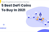 5 Best DeFi Coins To Buy In 2021